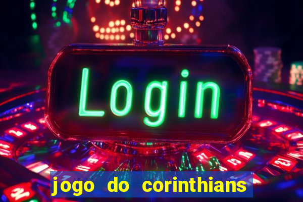 jogo do corinthians ao vivo multicanal